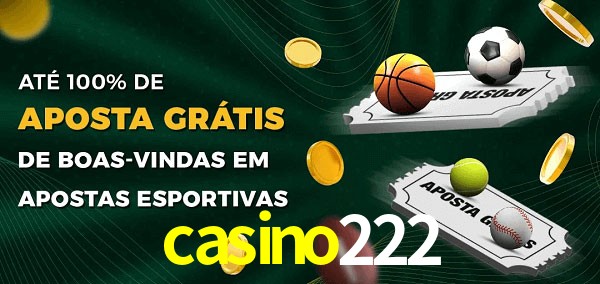 casino222 Ate 100% de Aposta Gratis